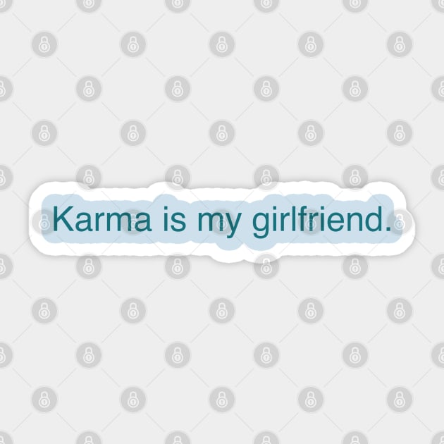 Karma is my girlfriend Sticker by Likeable Design